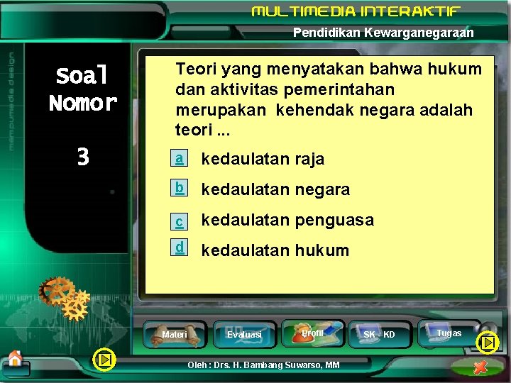 Pendidikan Kewarganegaraan Soal Nomor 3 Teori yang menyatakan bahwa hukum dan aktivitas pemerintahan merupakan