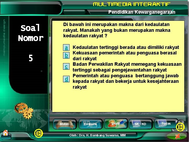 Pendidikan Kewarganegaraan Soal Nomor 5 Di bawah ini merupakan makna dari kedaulatan rakyat. Manakah