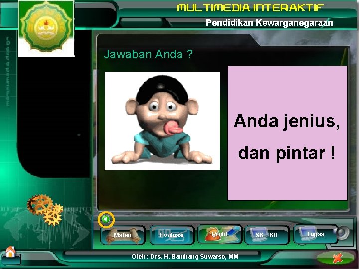 Pendidikan Kewarganegaraan Jawaban Anda ? Anda jenius, dan pintar ! Materi Evaluasi Profil Oleh