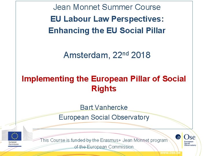 Jean Monnet Summer Course EU Labour Law Perspectives: Enhancing the EU Social Pillar Amsterdam,