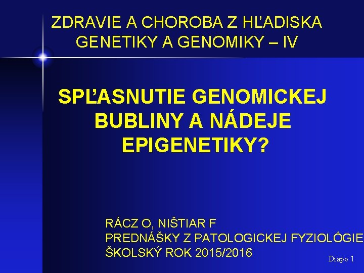 ZDRAVIE A CHOROBA Z HĽADISKA GENETIKY A GENOMIKY – IV SPĽASNUTIE GENOMICKEJ BUBLINY A