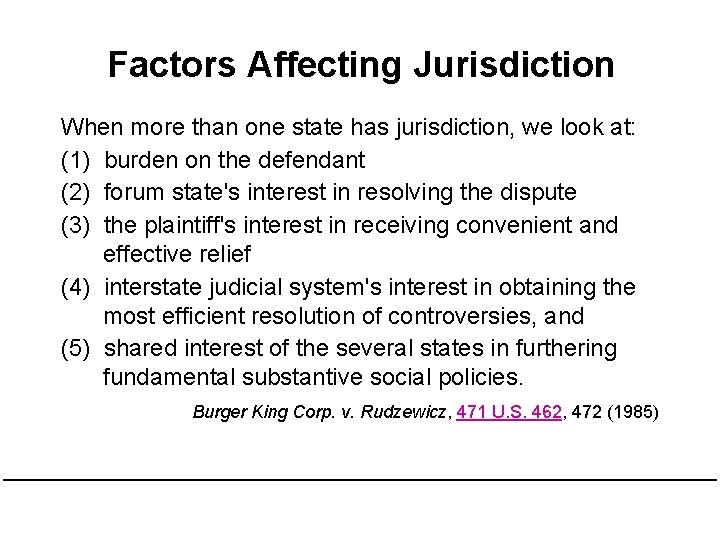 Factors Affecting Jurisdiction When more than one state has jurisdiction, we look at: (1)