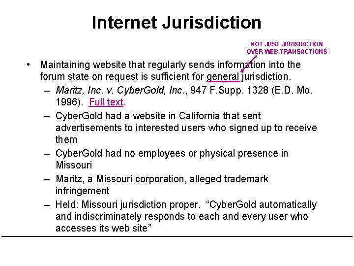 Internet Jurisdiction NOT JUST JURISDICTION OVER WEB TRANSACTIONS • Maintaining website that regularly sends