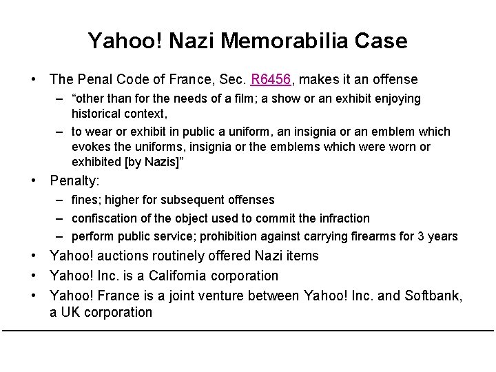 Yahoo! Nazi Memorabilia Case • The Penal Code of France, Sec. R 6456, makes