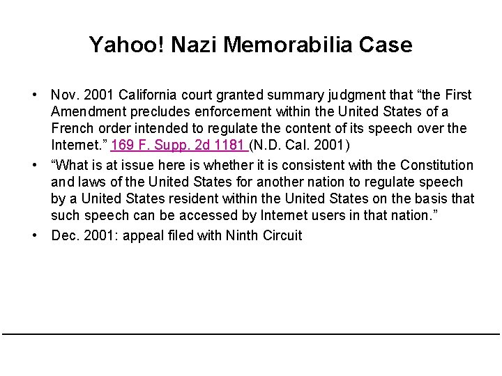 Yahoo! Nazi Memorabilia Case • Nov. 2001 California court granted summary judgment that “the