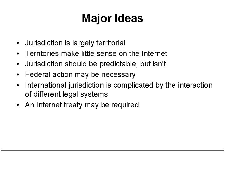 Major Ideas • • • Jurisdiction is largely territorial Territories make little sense on
