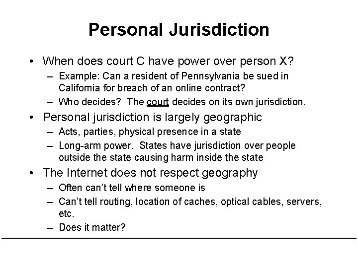 Personal Jurisdiction • When does court C have power over person X? – Example:
