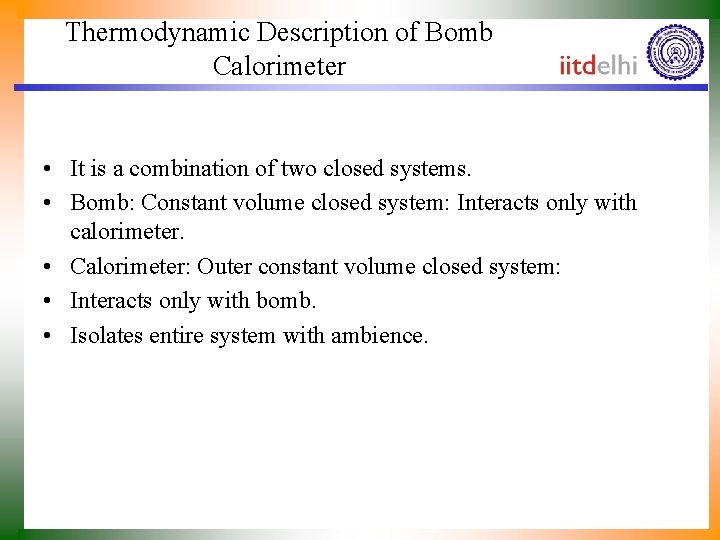 Thermodynamic Description of Bomb Calorimeter • It is a combination of two closed systems.
