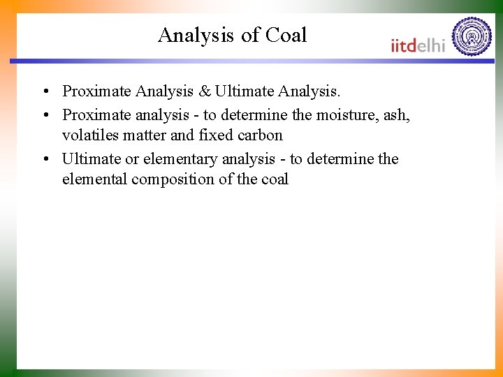 Analysis of Coal • Proximate Analysis & Ultimate Analysis. • Proximate analysis - to