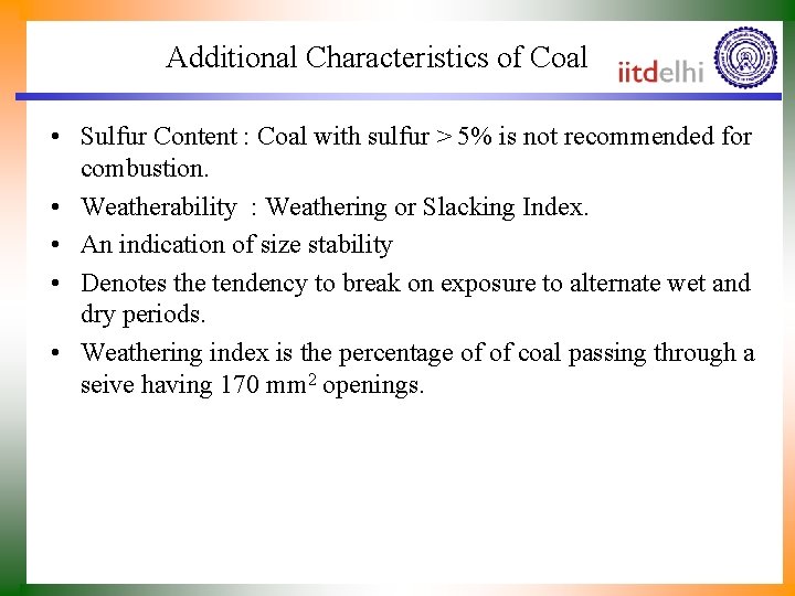 Additional Characteristics of Coal • Sulfur Content : Coal with sulfur > 5% is