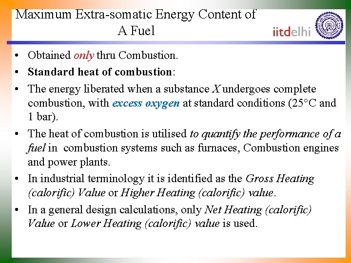 Maximum Extra-somatic Energy Content of A Fuel • Obtained only thru Combustion. • Standard