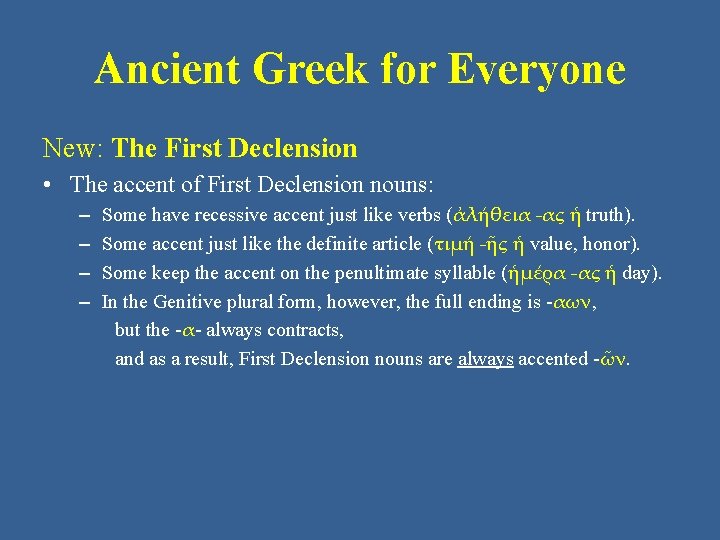 Ancient Greek for Everyone New: The First Declension • The accent of First Declension