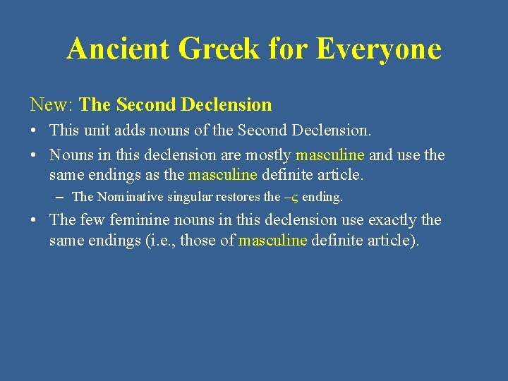 Ancient Greek for Everyone New: The Second Declension • This unit adds nouns of