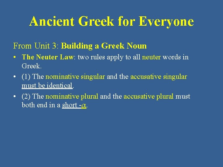 Ancient Greek for Everyone From Unit 3: Building a Greek Noun • The Neuter
