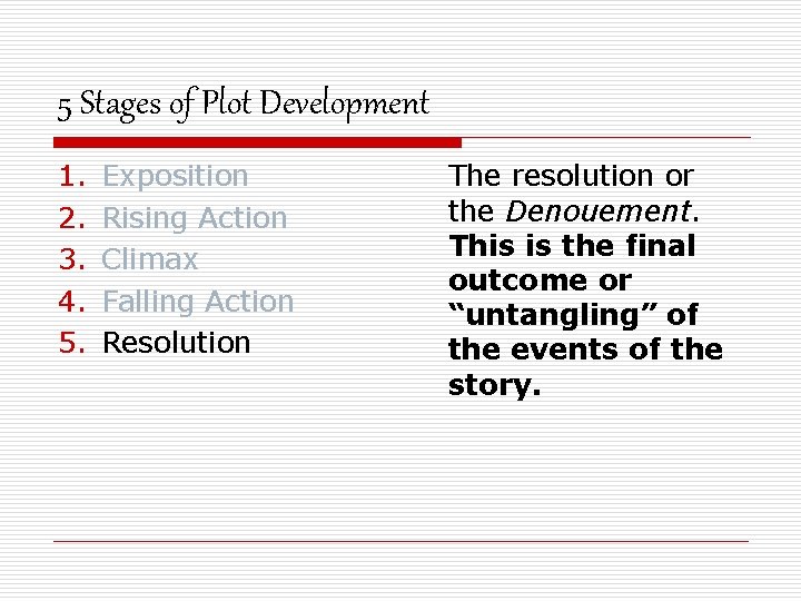 5 Stages of Plot Development 1. 2. 3. 4. 5. Exposition Rising Action Climax