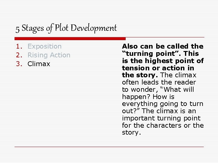 5 Stages of Plot Development 1. Exposition 2. Rising Action 3. Climax Also can