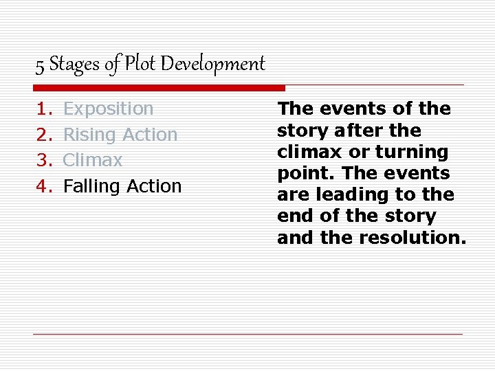 5 Stages of Plot Development 1. 2. 3. 4. Exposition Rising Action Climax Falling