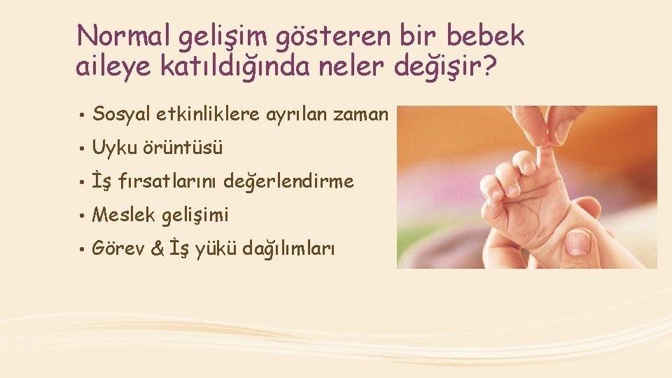 Normal gelişim gösteren bir bebek aileye katıldığında neler değişir? • Sosyal etkinliklere ayrılan zaman