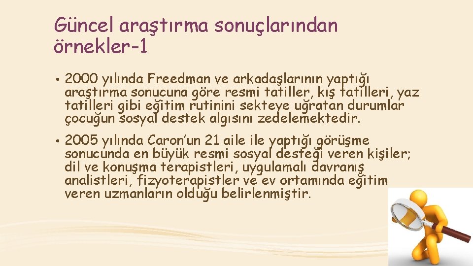 Güncel araştırma sonuçlarından örnekler-1 • 2000 yılında Freedman ve arkadaşlarının yaptığı araştırma sonucuna göre