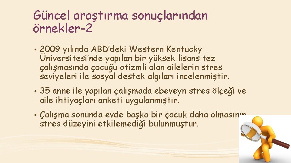 Güncel araştırma sonuçlarından örnekler-2 • 2009 yılında ABD’deki Western Kentucky Üniversitesi’nde yapılan bir yüksek