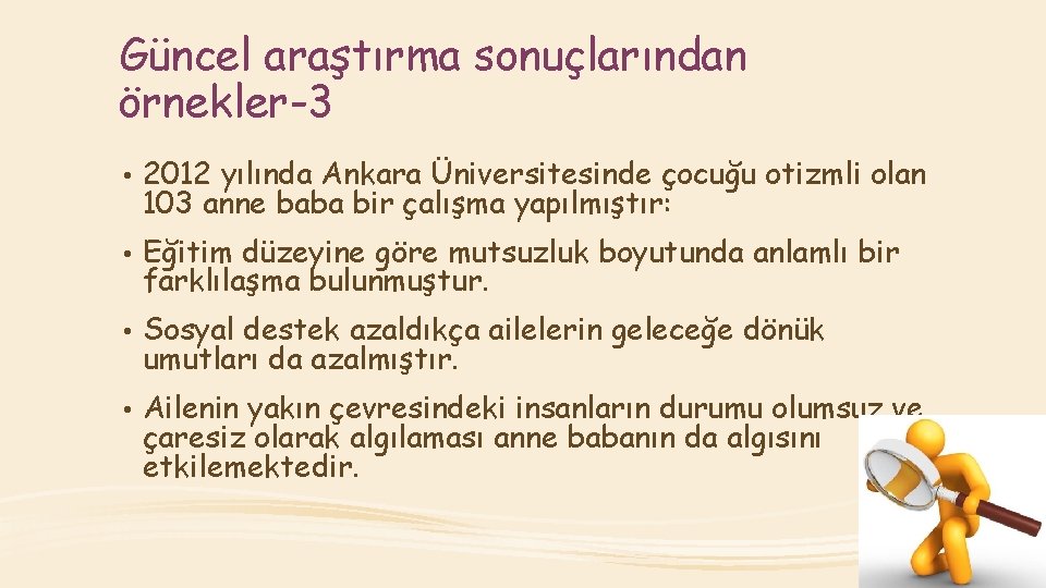 Güncel araştırma sonuçlarından örnekler-3 • 2012 yılında Ankara Üniversitesinde çocuğu otizmli olan 103 anne