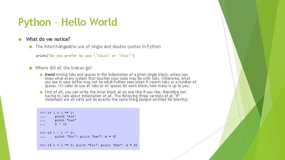 Python – Hello World What do we notice? The interchangeable use of single and