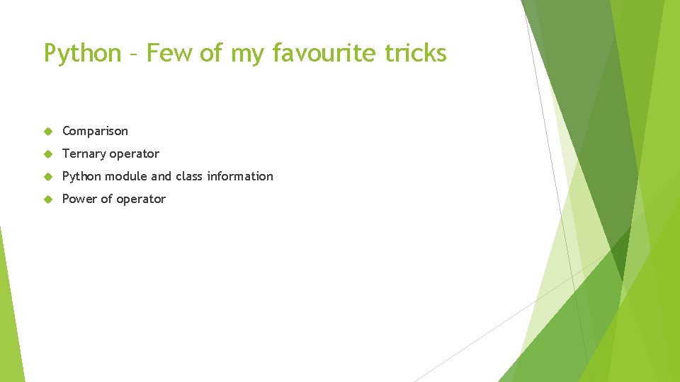 Python – Few of my favourite tricks Comparison Ternary operator Python module and class