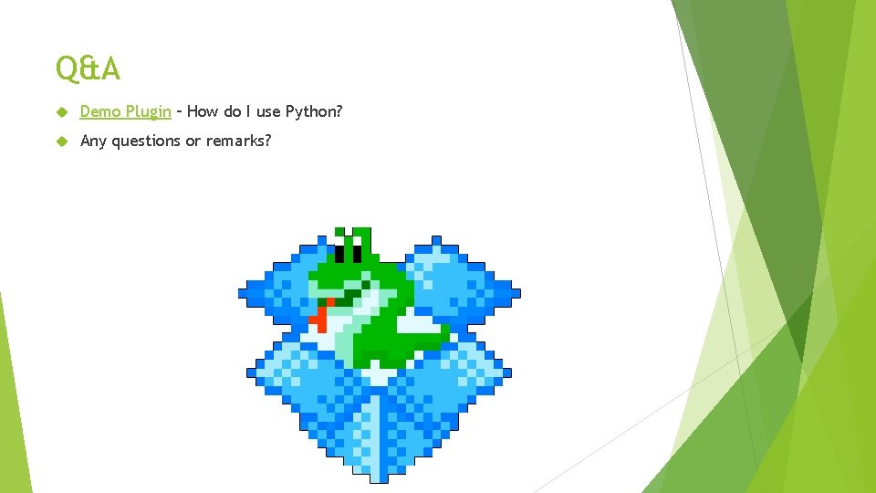 Q&A Demo Plugin – How do I use Python? Any questions or remarks? 