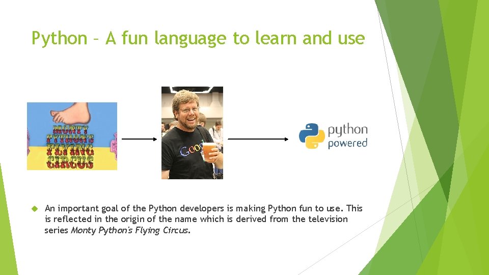 Python – A fun language to learn and use An important goal of the