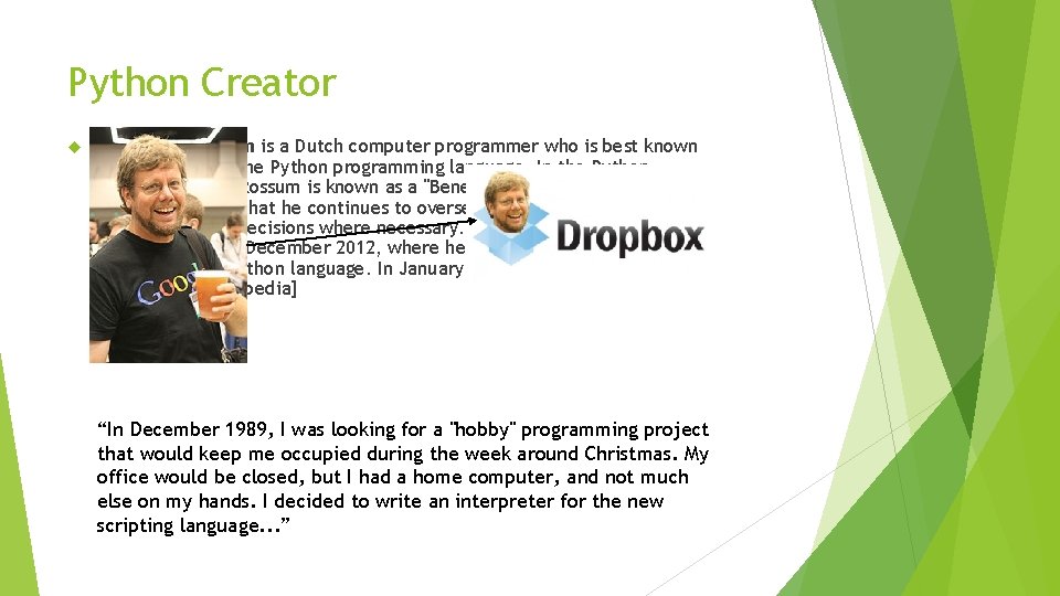 Python Creator Guido van Rossum is a Dutch computer programmer who is best known