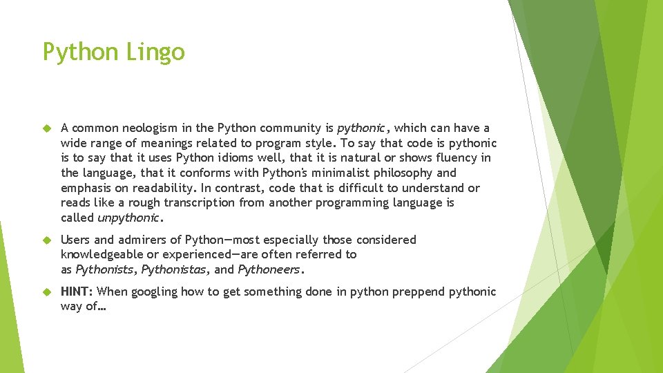 Python Lingo A common neologism in the Python community is pythonic, which can have