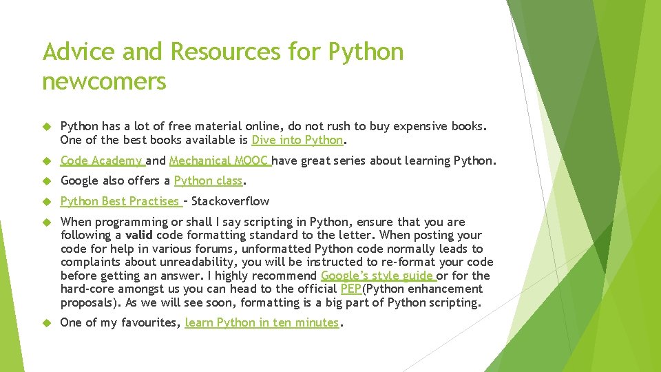 Advice and Resources for Python newcomers Python has a lot of free material online,