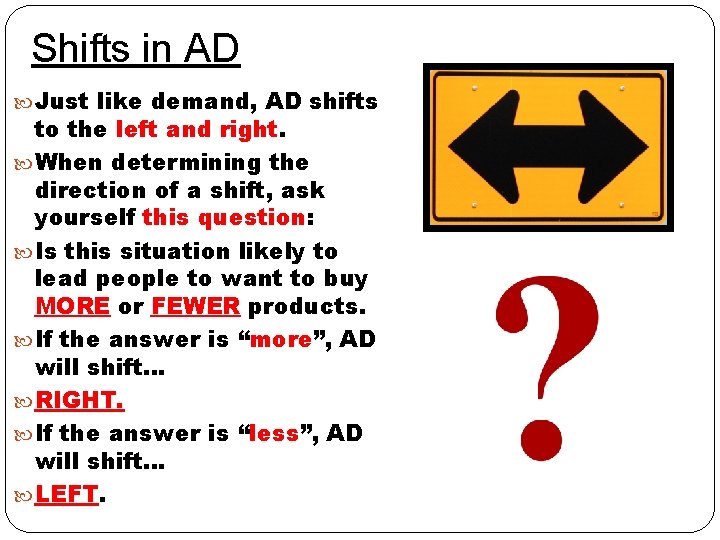 Shifts in AD Just like demand, AD shifts to the left and right. When