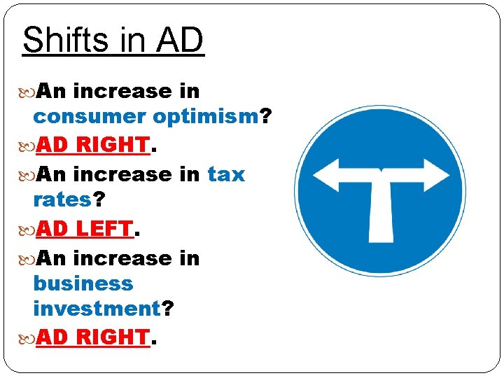Shifts in AD An increase in consumer optimism? AD RIGHT. An increase in tax