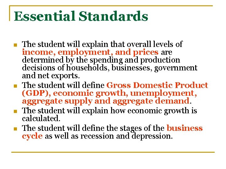 Essential Standards n n The student will explain that overall levels of income, employment,
