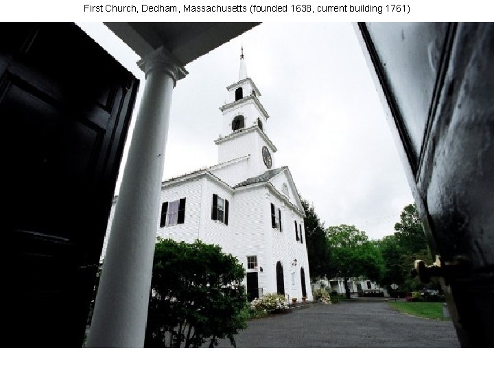 First Church, Dedham, Massachusetts (founded 1638, current building 1761) 