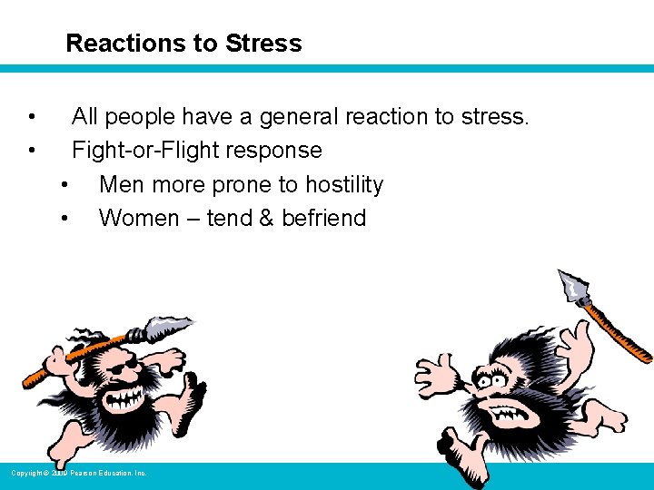 Reactions to Stress • • All people have a general reaction to stress. Fight-or-Flight