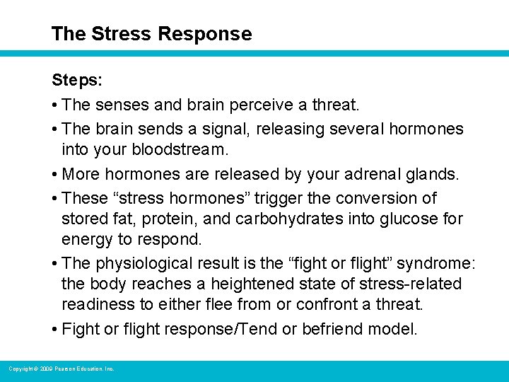 The Stress Response Steps: • The senses and brain perceive a threat. • The