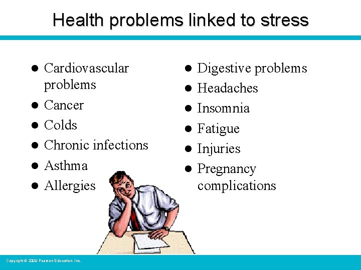 Health problems linked to stress l l l Cardiovascular problems Cancer Colds Chronic infections