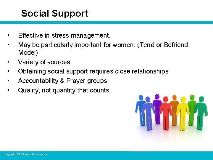 Social Support • • • Effective in stress management. May be particularly important for