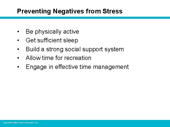 Preventing Negatives from Stress • • • Be physically active Get sufficient sleep Build