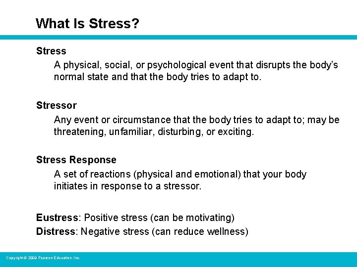 What Is Stress? Stress A physical, social, or psychological event that disrupts the body’s