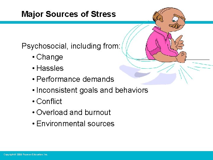 Major Sources of Stress Psychosocial, including from: • Change • Hassles • Performance demands