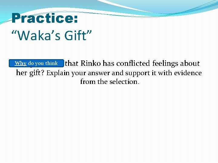 Practice: “Waka’s Gift” Why do you think Do you think that Rinko has conflicted