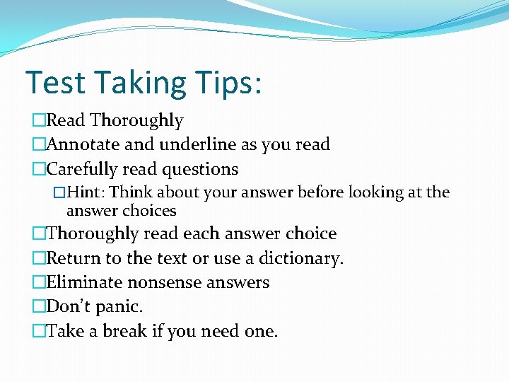 Test Taking Tips: �Read Thoroughly �Annotate and underline as you read �Carefully read questions