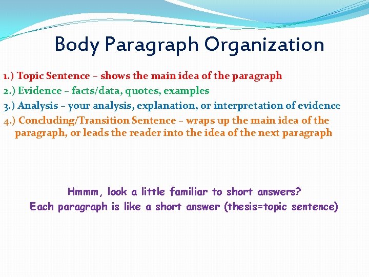 Body Paragraph Organization 1. ) Topic Sentence – shows the main idea of the