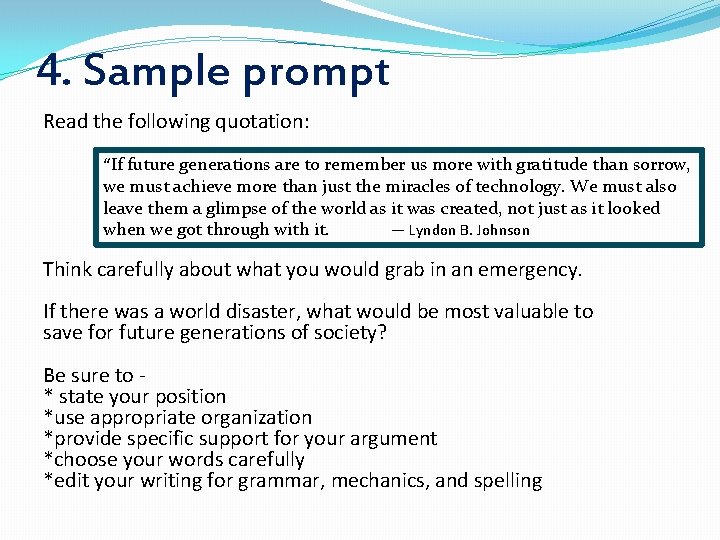 4. Sample prompt Read the following quotation: “If future generations are to remember us