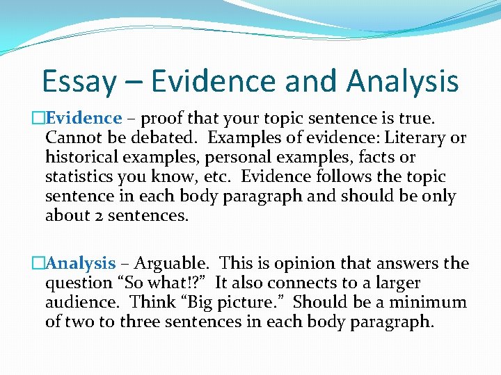 Essay – Evidence and Analysis �Evidence – proof that your topic sentence is true.