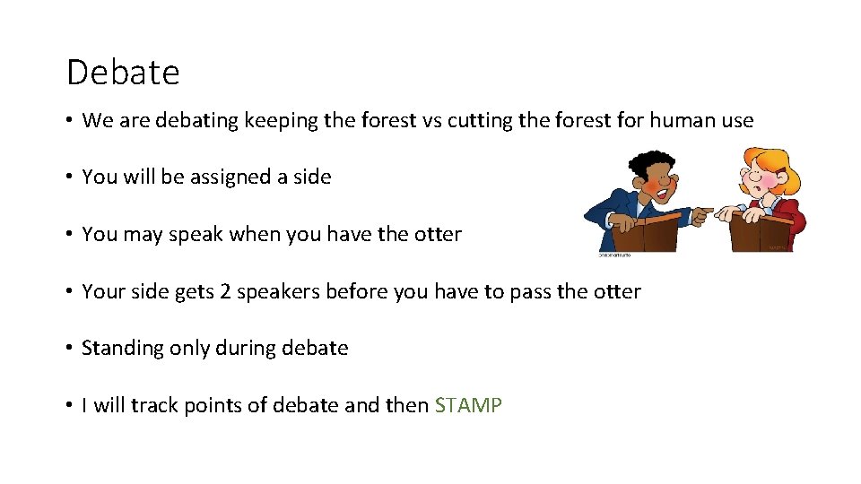 Debate • We are debating keeping the forest vs cutting the forest for human