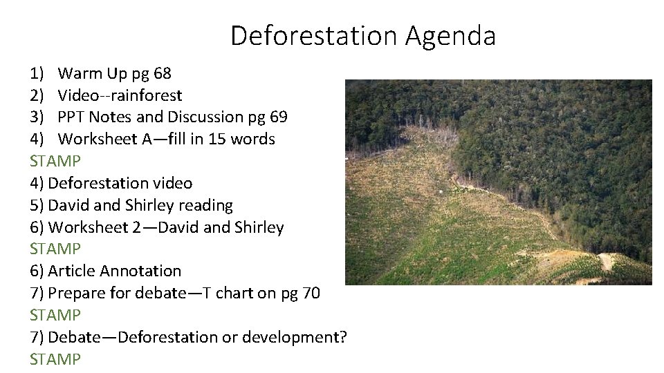 Deforestation Agenda 1) Warm Up pg 68 2) Video--rainforest 3) PPT Notes and Discussion